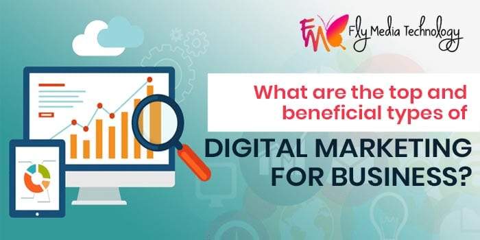 What are the top and beneficial types of digital marketing for business?