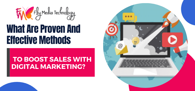 What Are Proven And Effective Methods To Boost Sales With Digital Marketing