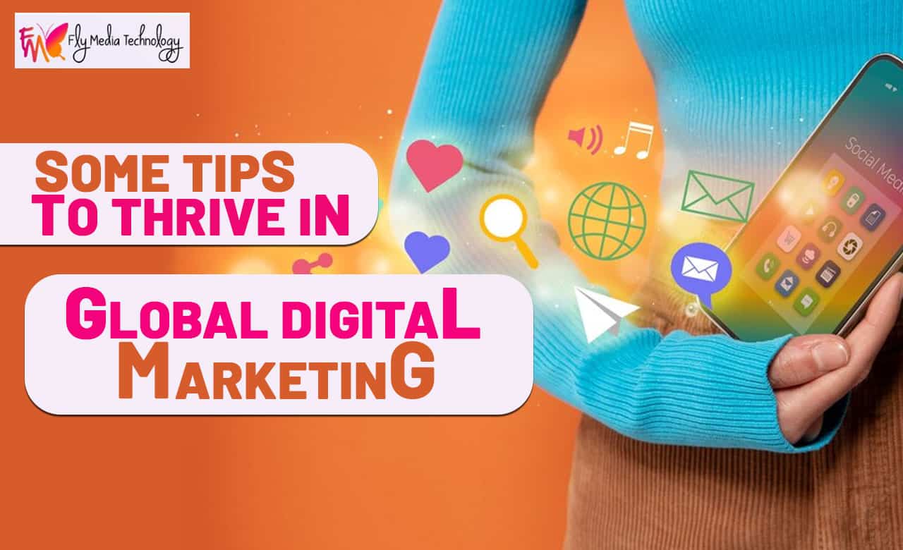 Some tips to Thrive in Global Digital Marketing