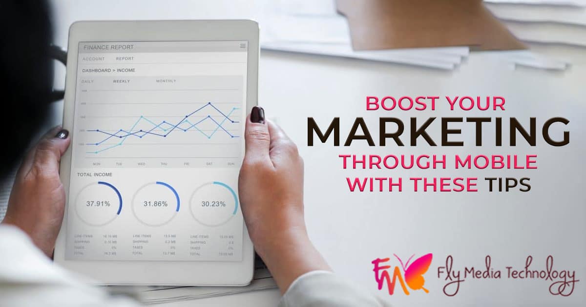Boost Your Marketing Through Mobile With These Tips