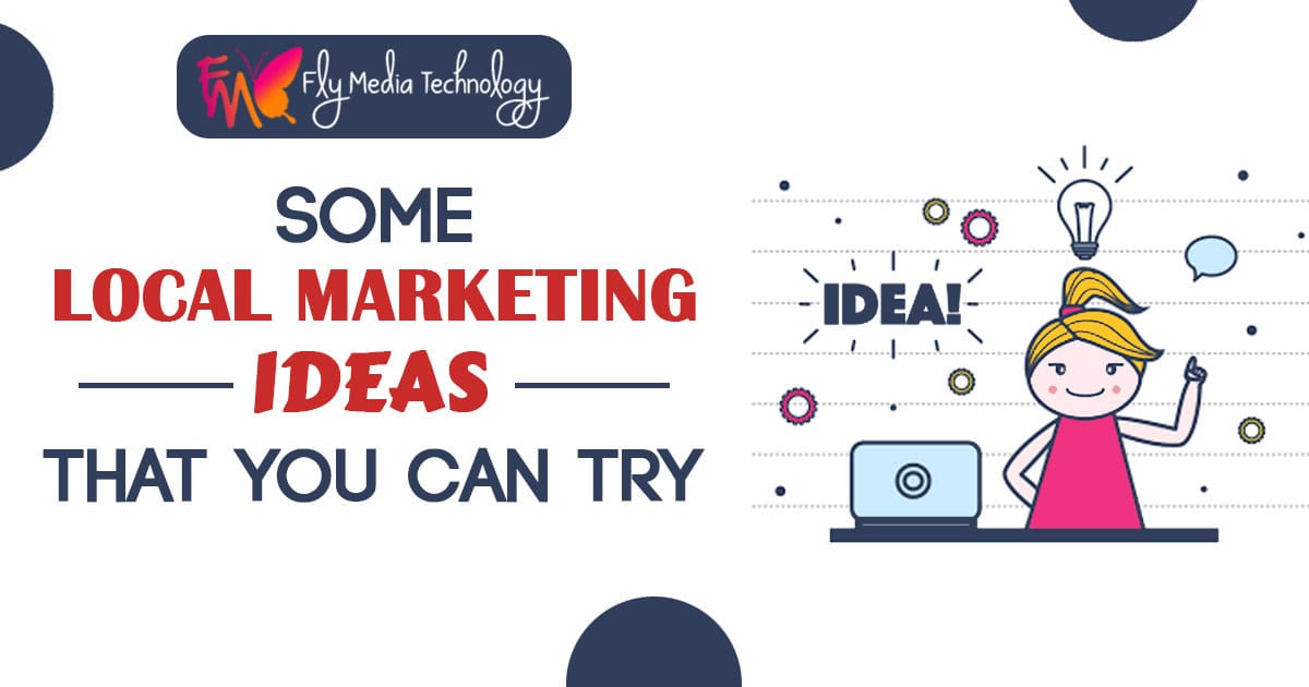 Some Local Marketing Ideas That You Can Try