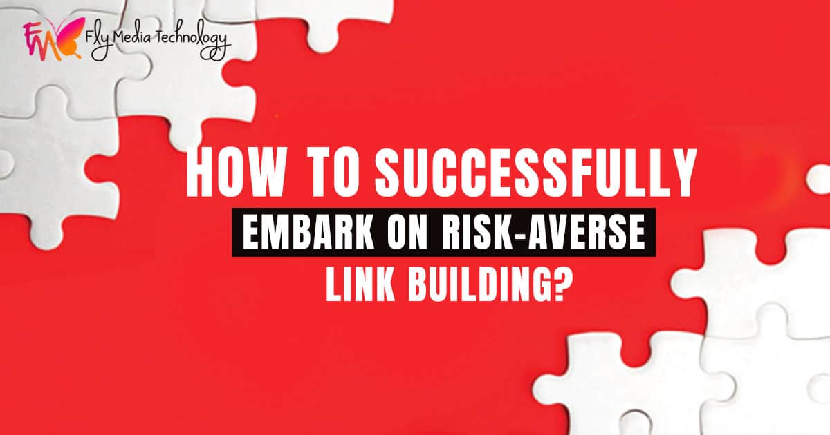 How To Successfully Embark On Risk Averse Link Building