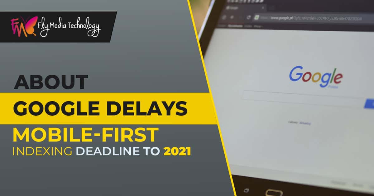 Google Delays Mobile First Indexing Deadline To 2021