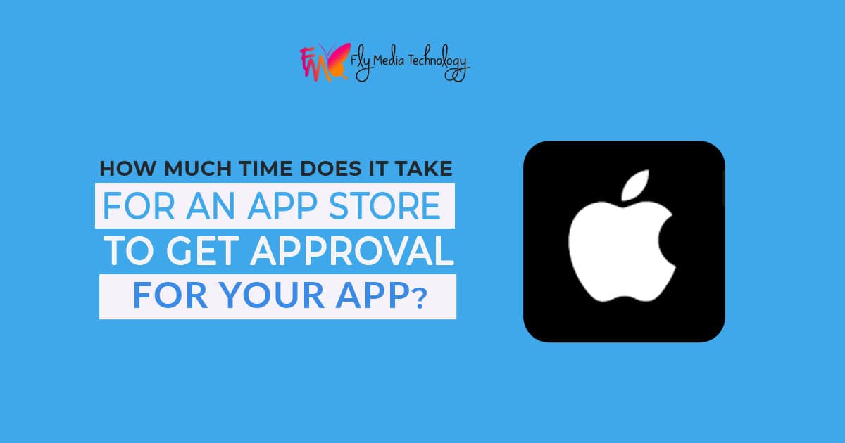 How Much Time Does It Take For An App Store To Get Approval For Your App