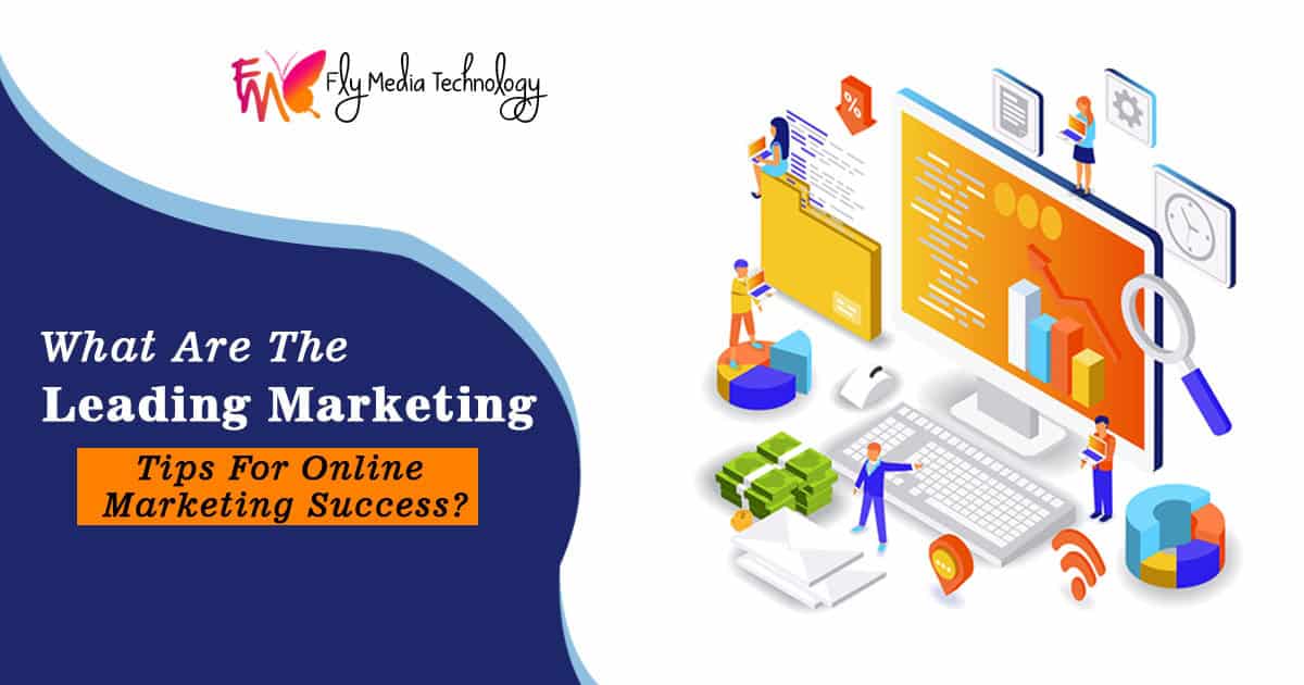 What Are The Leading Marketing Tips For Online Marketing Success