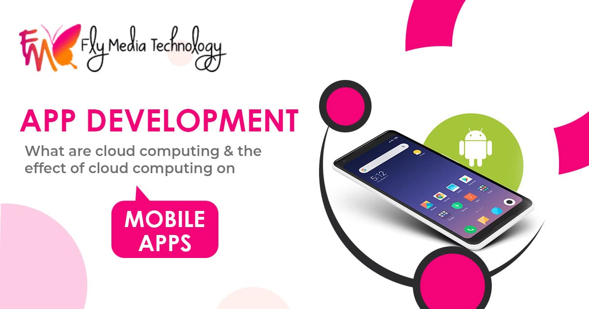What Are Cloud Computing And The Effect Of Cloud Computing On Mobile Apps
