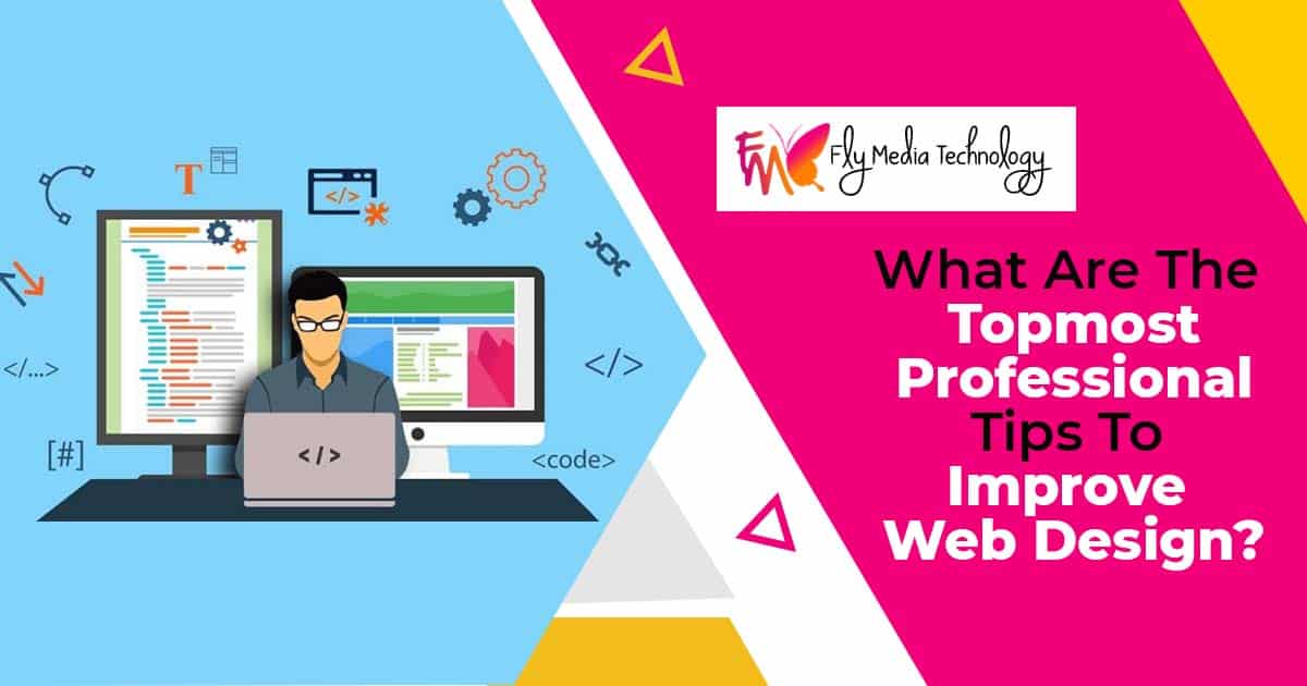 What Are The Topmost Professional Tips To Improve Web Design