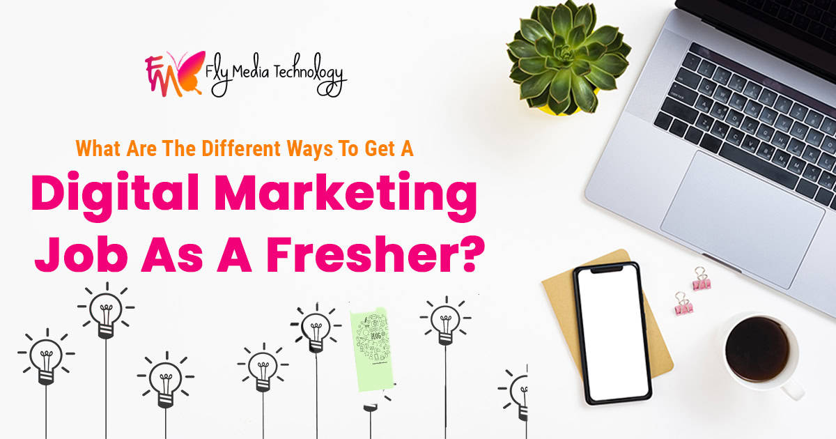 What Are The Different Ways To Get A Digital Marketing Job As A Fresher