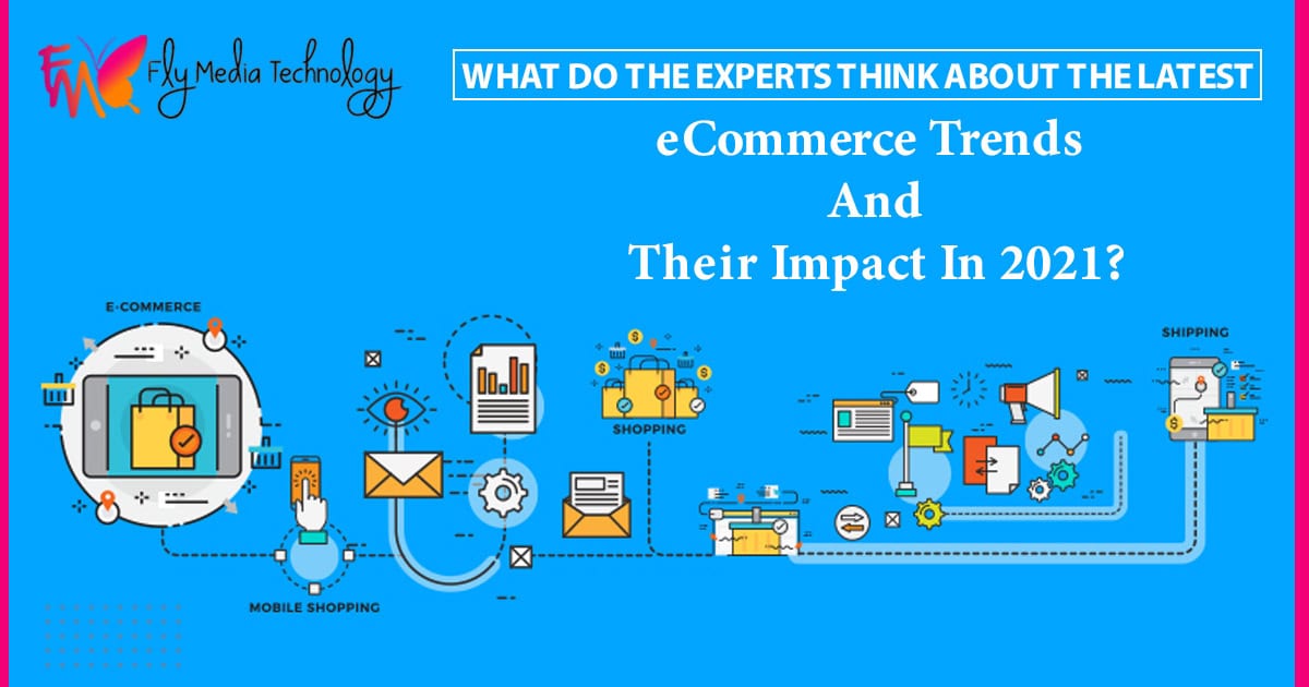 Ecommerce Trends And Their Impact In 2021
