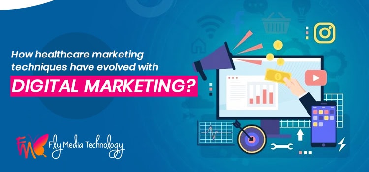 How Healthcare Marketing Techniques Have Evolved With Digital Marketing