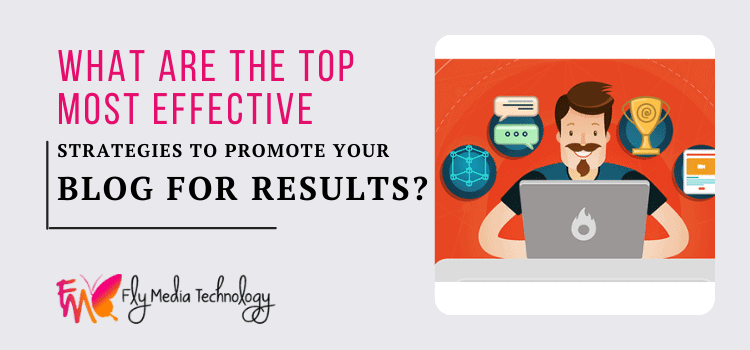 What are the top most effective strategies to promote your blog for results?