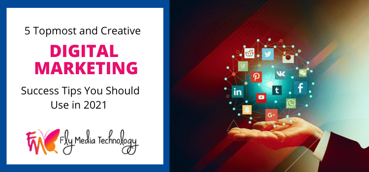 5 Topmost Digital Marketing Success Tips You Should Use In 2021