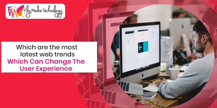 Latest Web Trends Which Can Change The User Experience