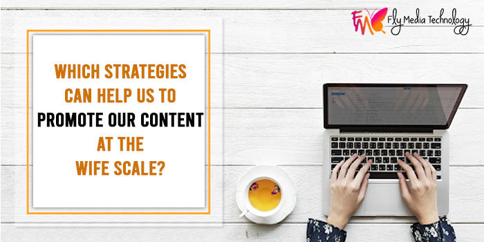Strategies Promotes Our Content At The Wife Scale