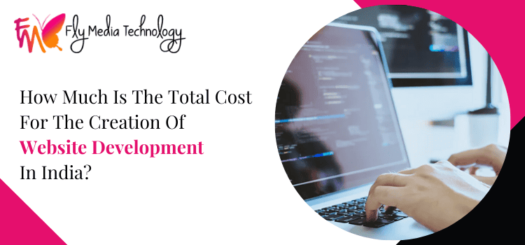 Cost For The Creation Of Website Development In India