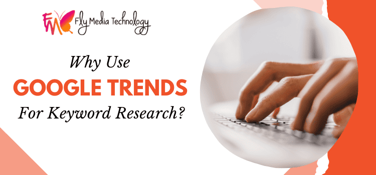 Importance Of Using Google Trends For Keyword Research