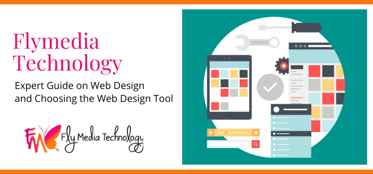 Flymedia Technology Expert Guide On Web Design And Choosing The Web Design Tool