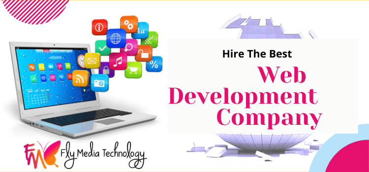 Choose A Web Development Company Like Flymedia Technology For Your Project
