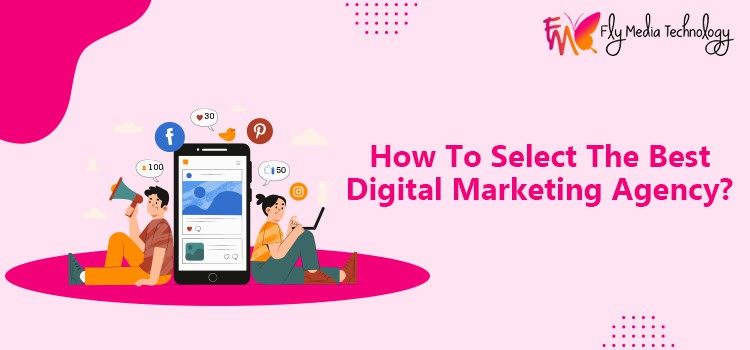 Points To Keep In Mind Before Selecting A Digital Marketing Company