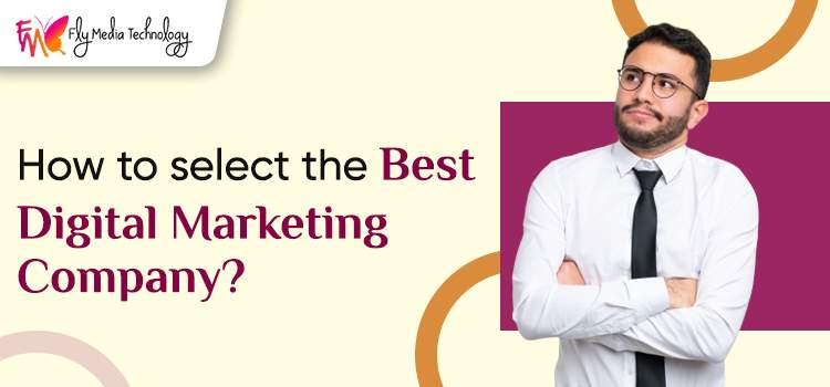 Things to bear in mind selecting the best digital marketing company