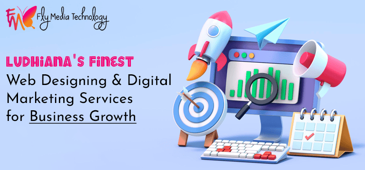 Ludhianas Finest Web Designing And Digital Marketing Services For Business Growth
