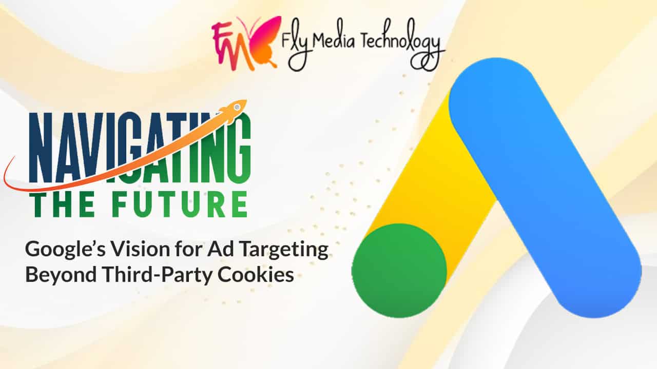 Navigating The Future Googles Vision For Ad Targeting Beyond Third Party Cookies