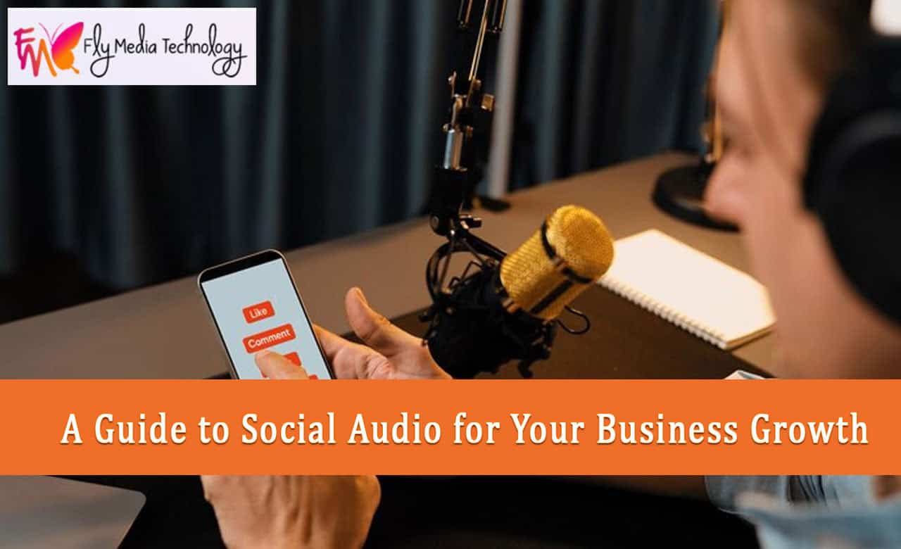 Guide To Social Audio For Your Business Growth
