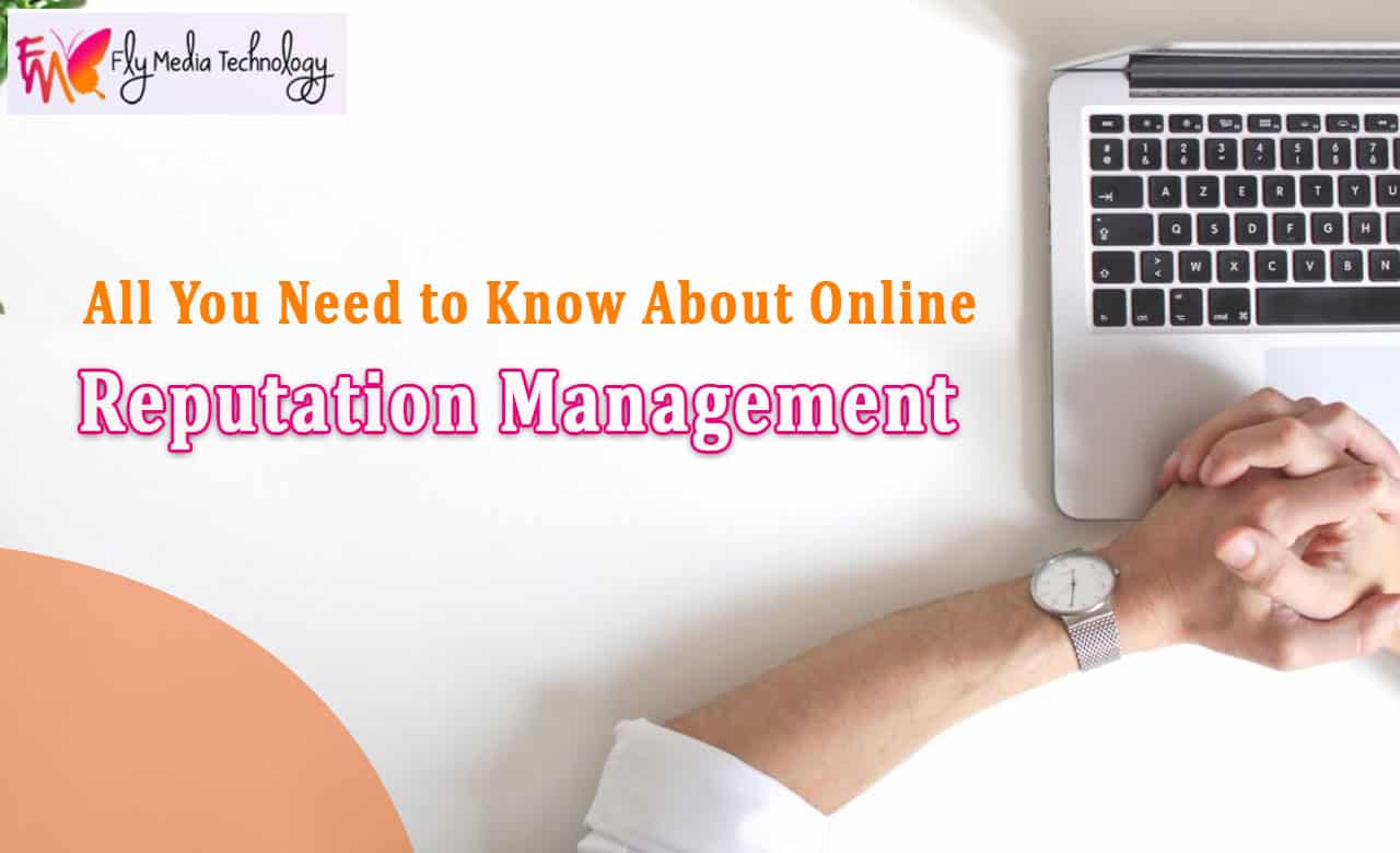 All You Need To Know About Online Reputation Management