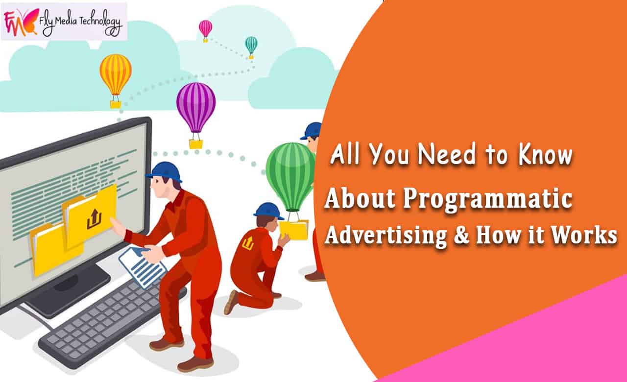 All You Need To Know About Programmatic Advertising How It Works