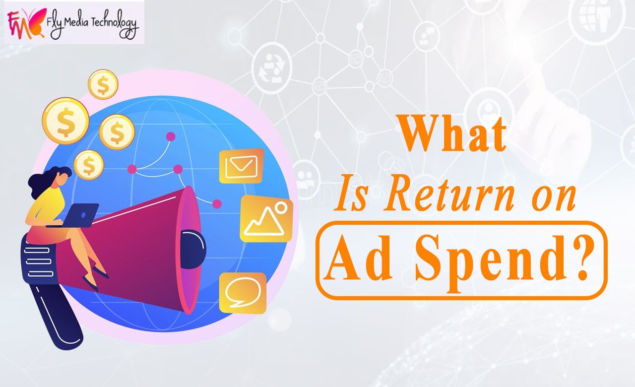 Everything You Need To Know About Return On Ad Spend Roas