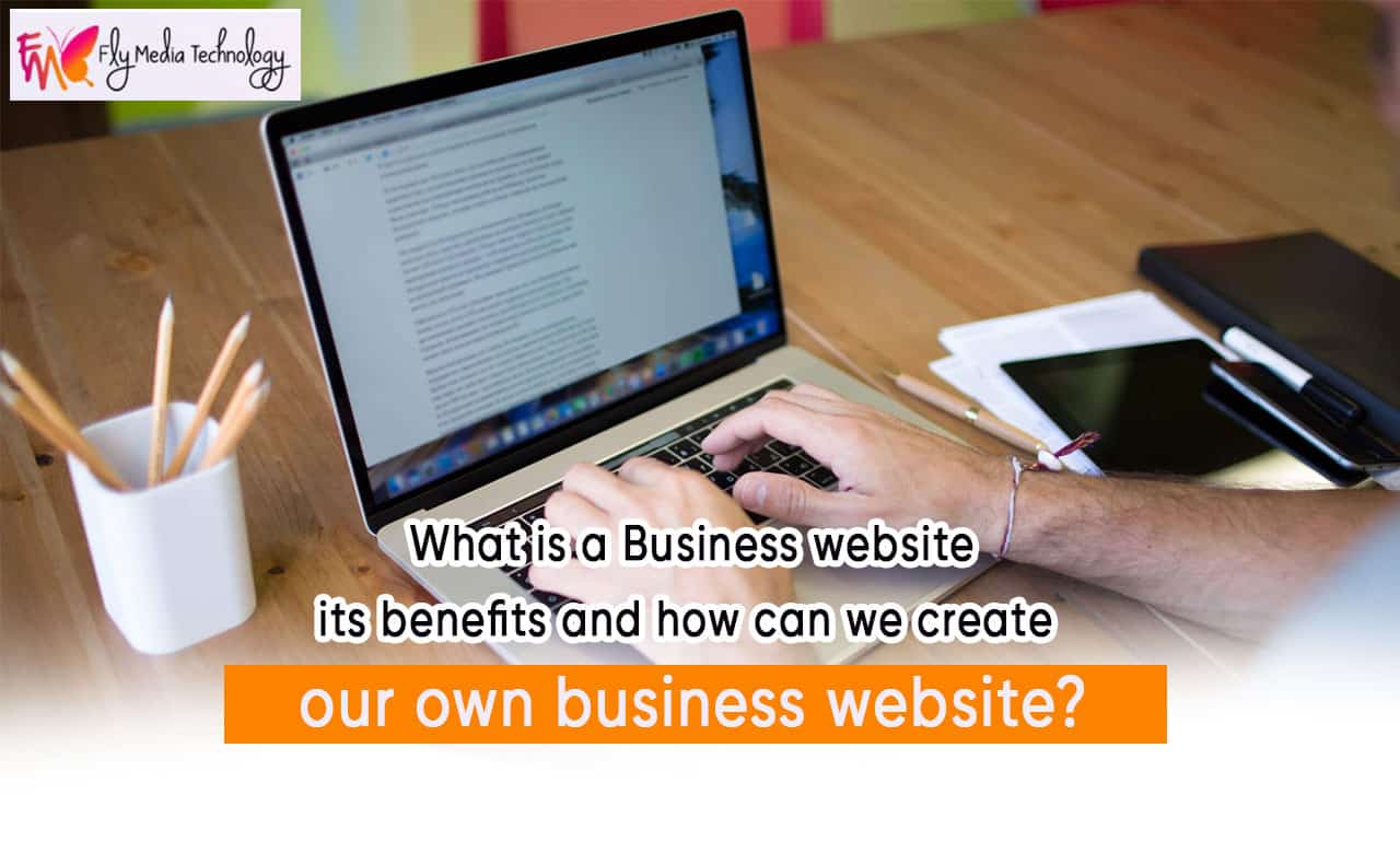 What Is A Business Website Its Benefits And How Can We Create Our Own Business Website