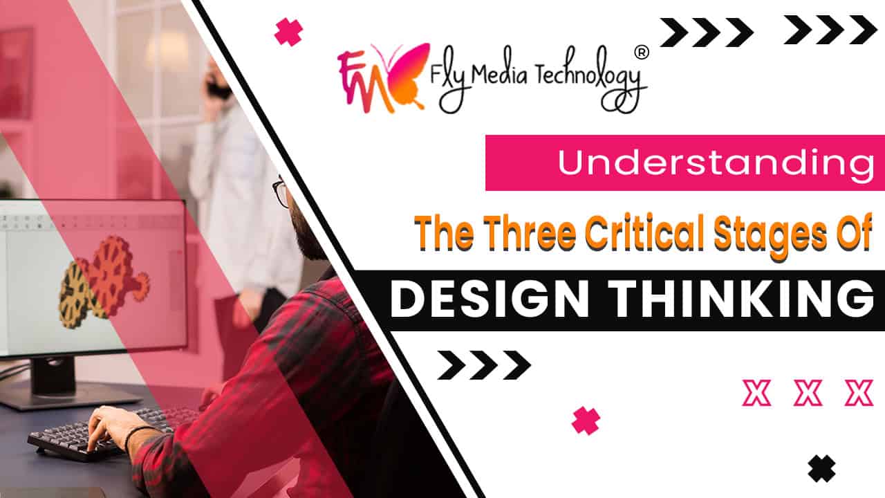 Understanding The Three Critical Stages Of Design Thinking