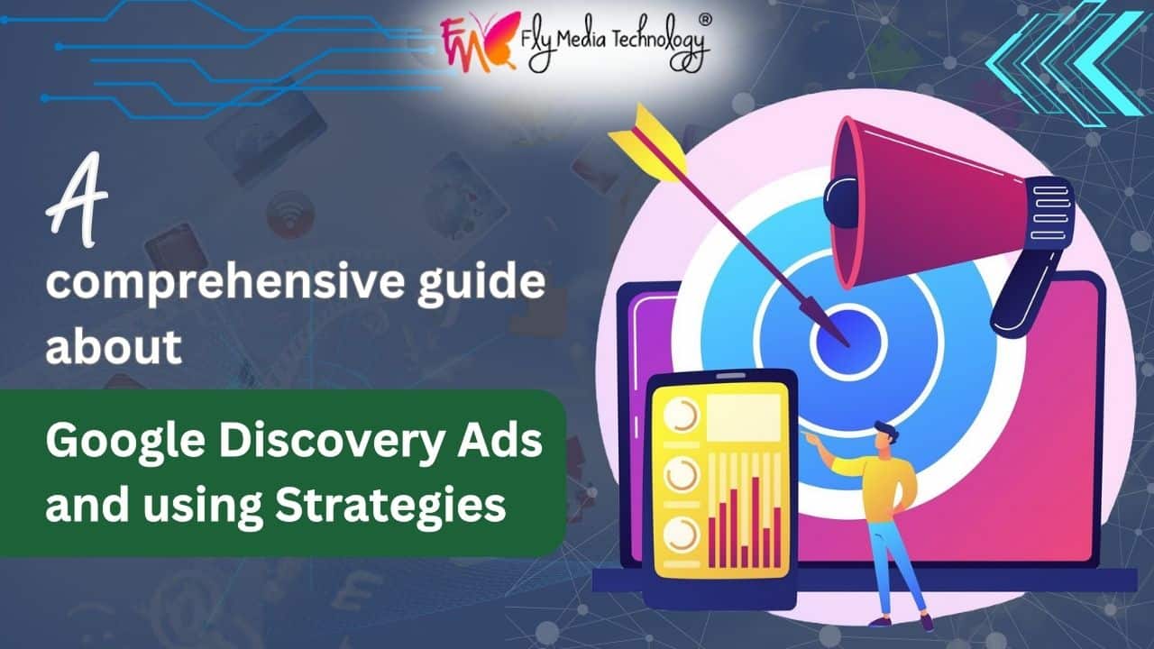 A Comprehensive Guide About Google Discovery Ads And Using Strategies