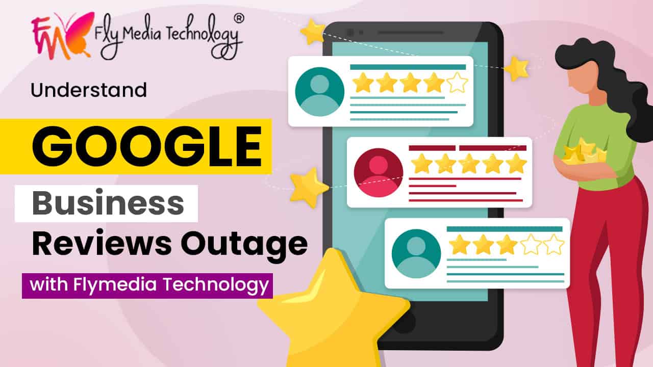 Understand Google Business Reviews Outage With Flymedia Technology