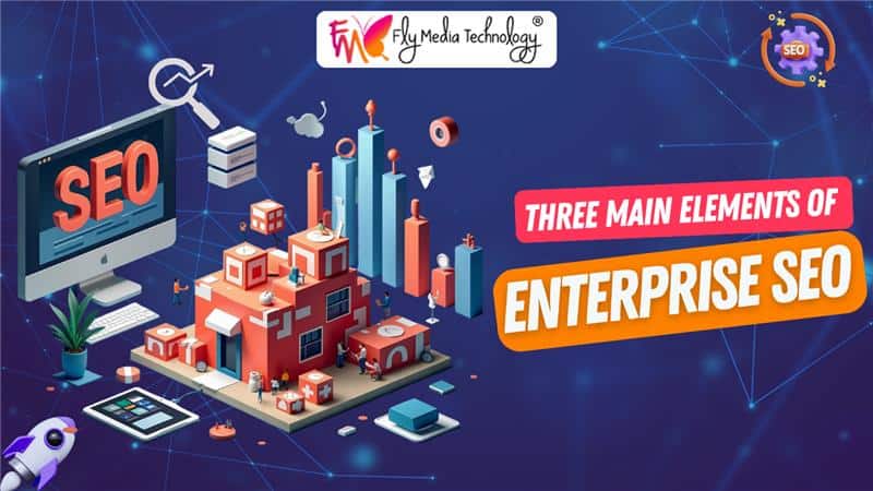 Three Main Elements Of Enterprise Seo
