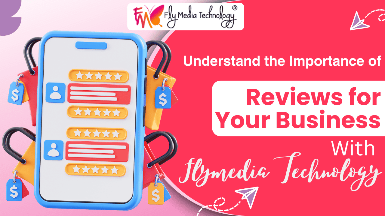 Understand The Importance Of Reviews For Your Business With Flymedia Technology