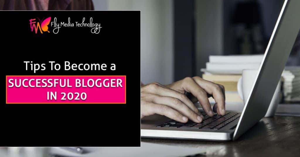Tips to become a Successful Blogger in 2020
