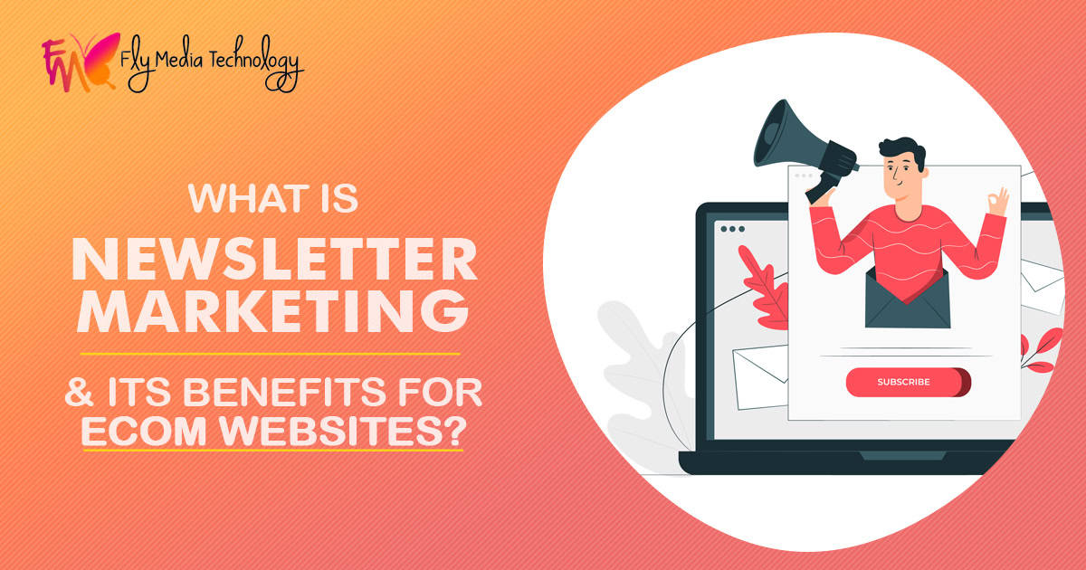 What is Newsletter Marketing and what are its benefits for Ecommerce Websites?