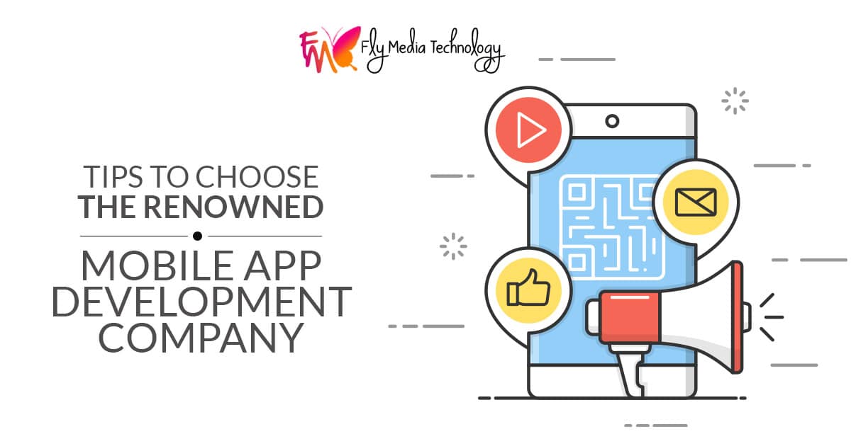 What are the tips to choose the renowned mobile app development company?