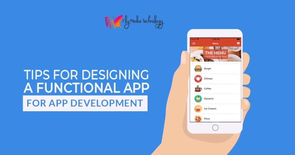 What are the top tips for designing a functional app for app development?
