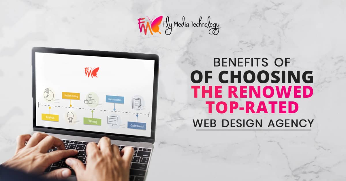 Why is it beneficial to choose the renowned and top-rated web design agency?