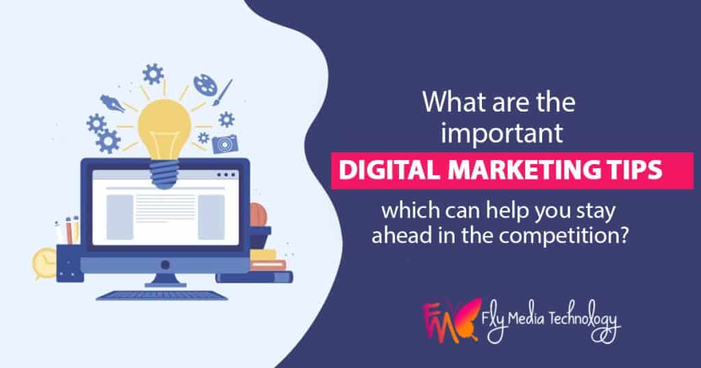 What are the important digital marketing tips which can help you stay ahead in the competition 2020?