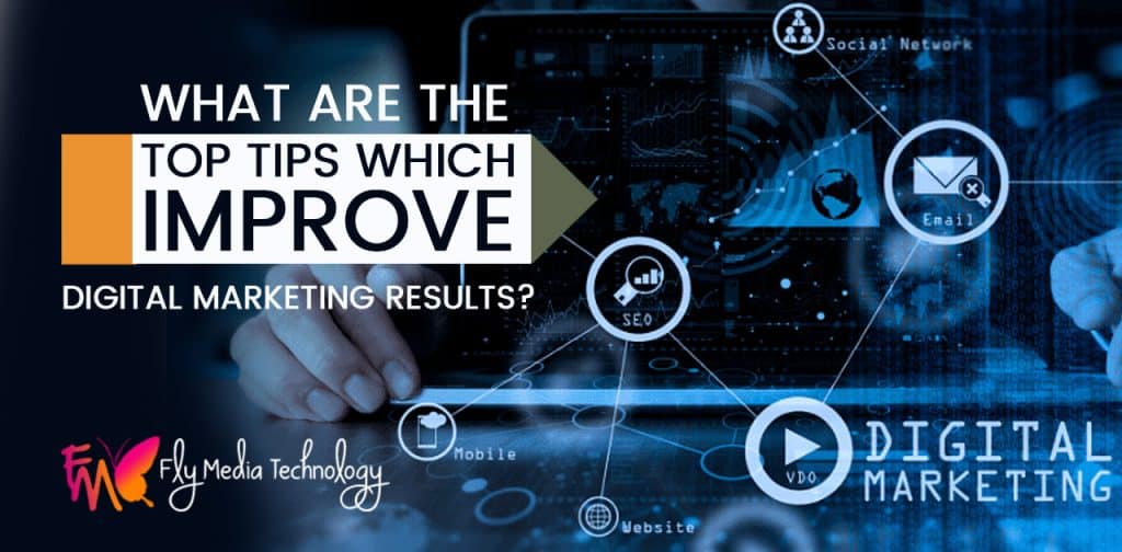 What are the top tips which improve digital marketing results 2020?