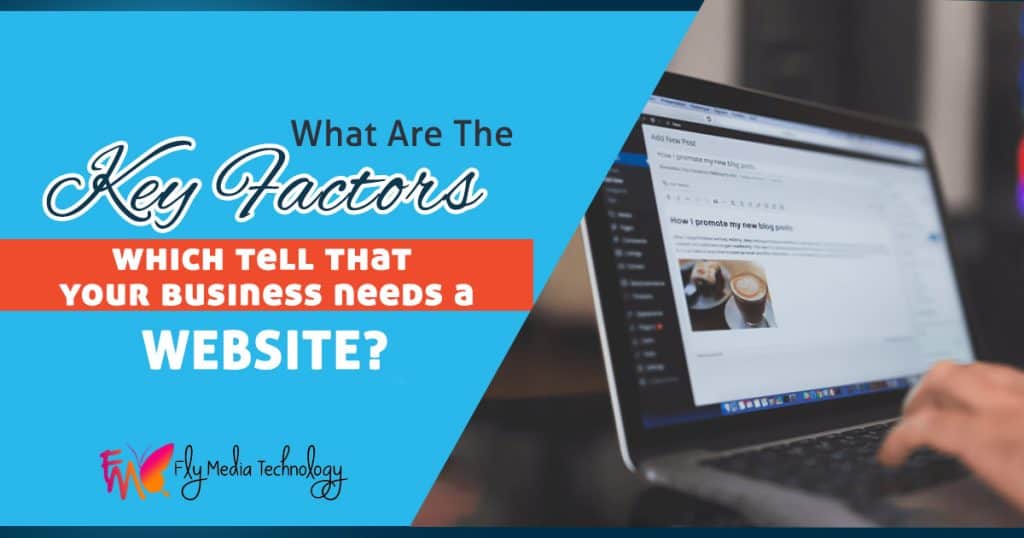 What are the key factors which tell that your business needs a website?