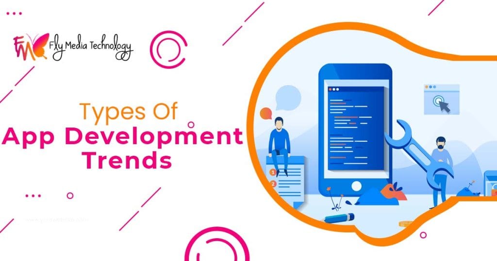 What are the different types of app development trends you should embed in your business?