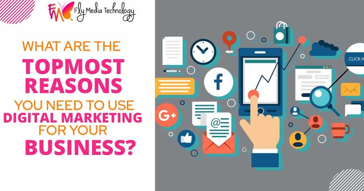 What are the topmost reasons you need to use digital marketing for your business?