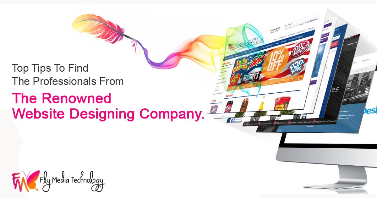 Top tips to find the professionals from the renowned website designing company