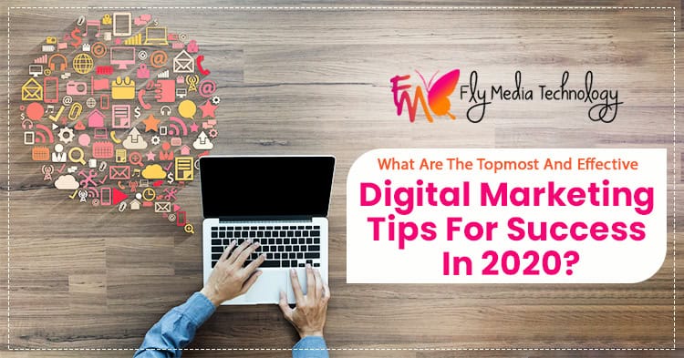 What are the topmost and effective digital marketing tips for success in 2020?