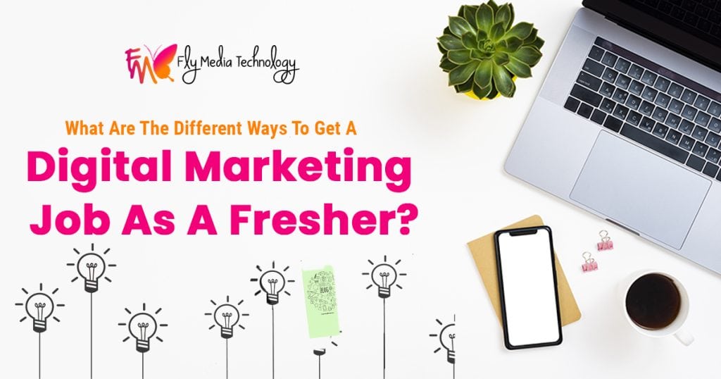 What-are-the-different-ways-to-get-a-digital-marketing-job-as-a-fresher
