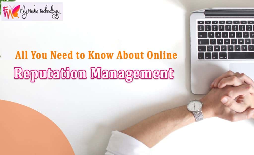 All You Need to Know About Online Reputation Management